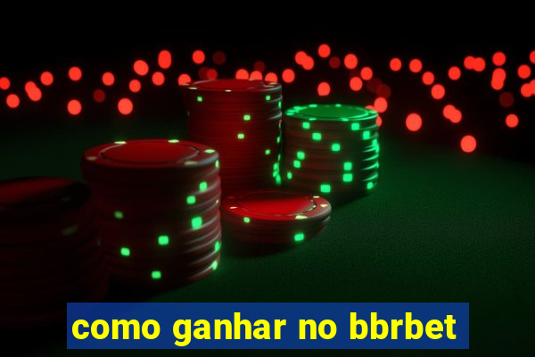 como ganhar no bbrbet